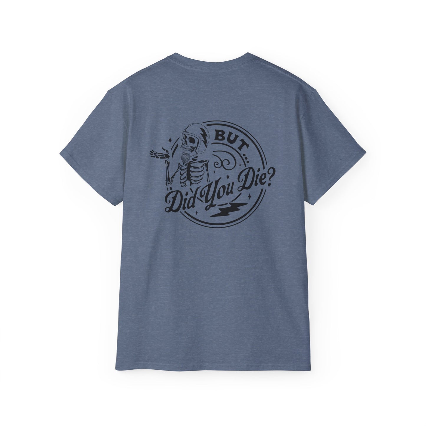 "But Did You Die?" Tee