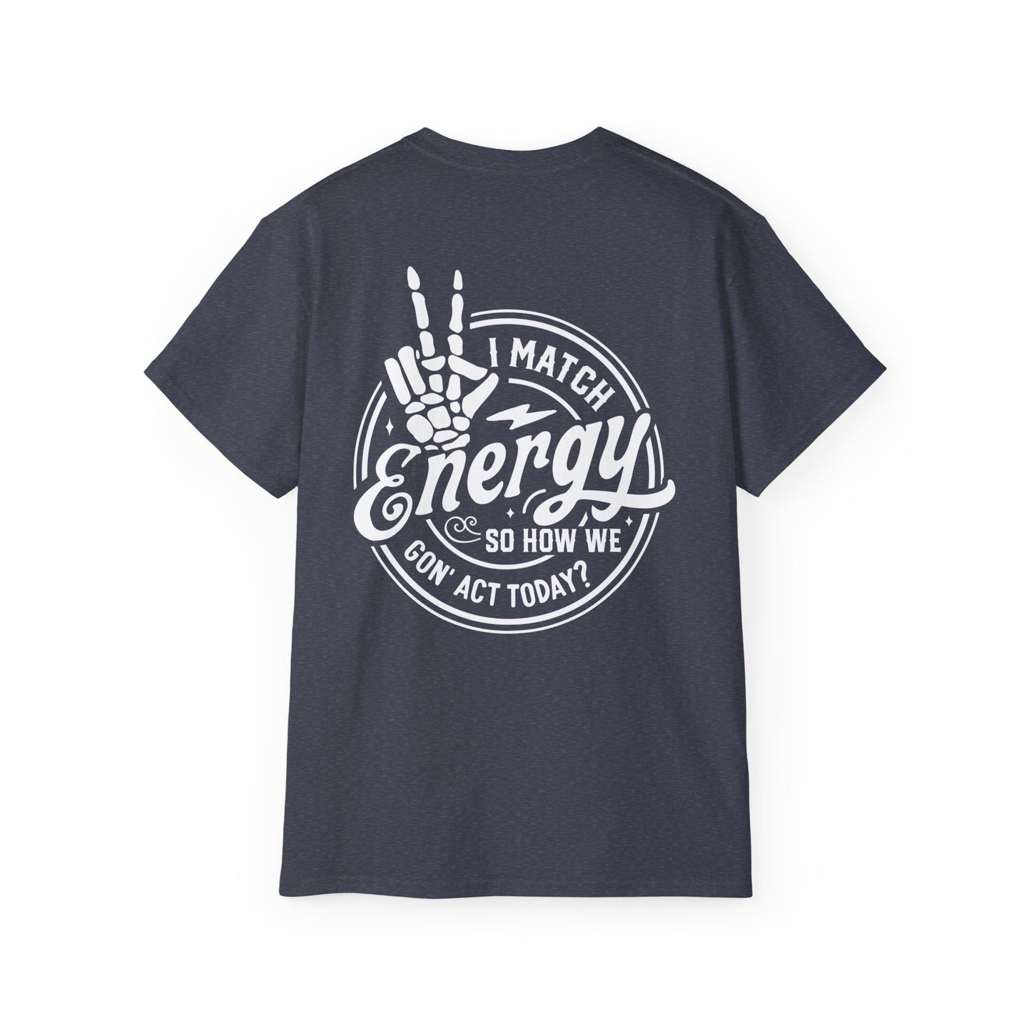 Men's "I Match Energy..." Tee