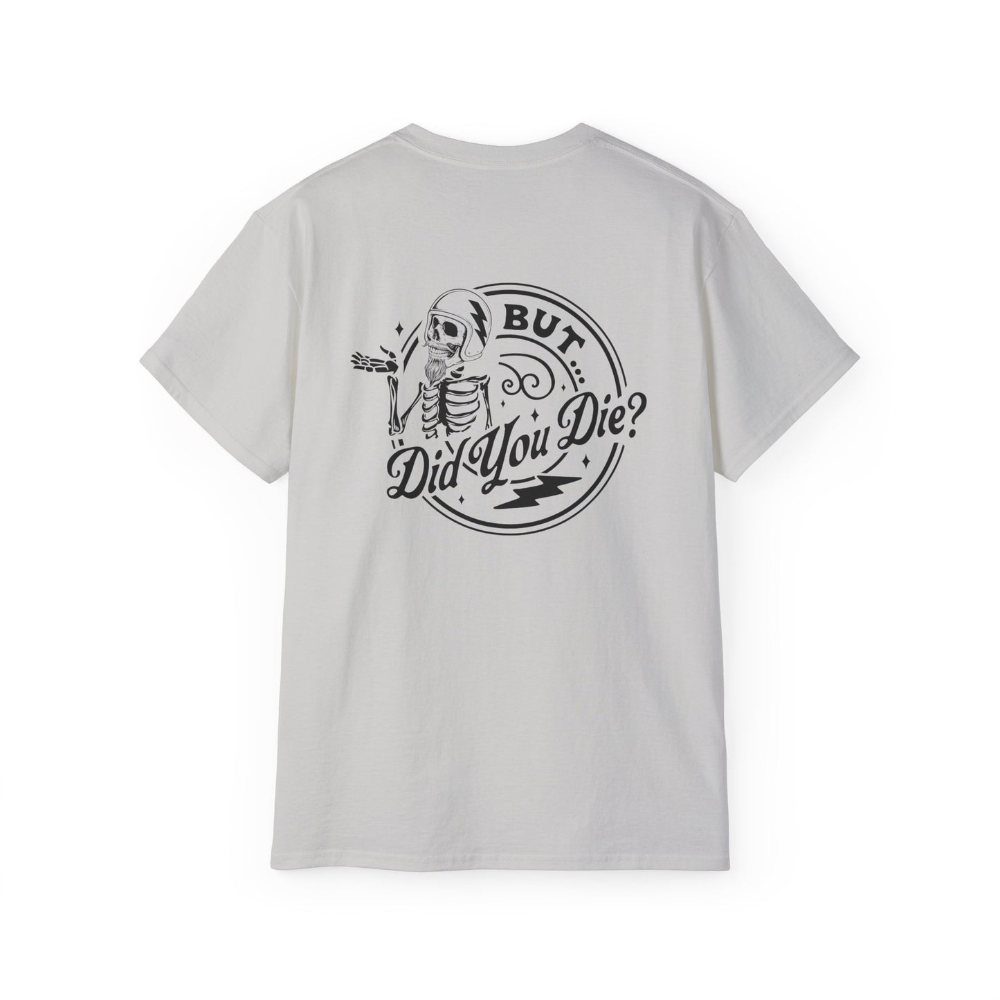 "But Did You Die?" Tee