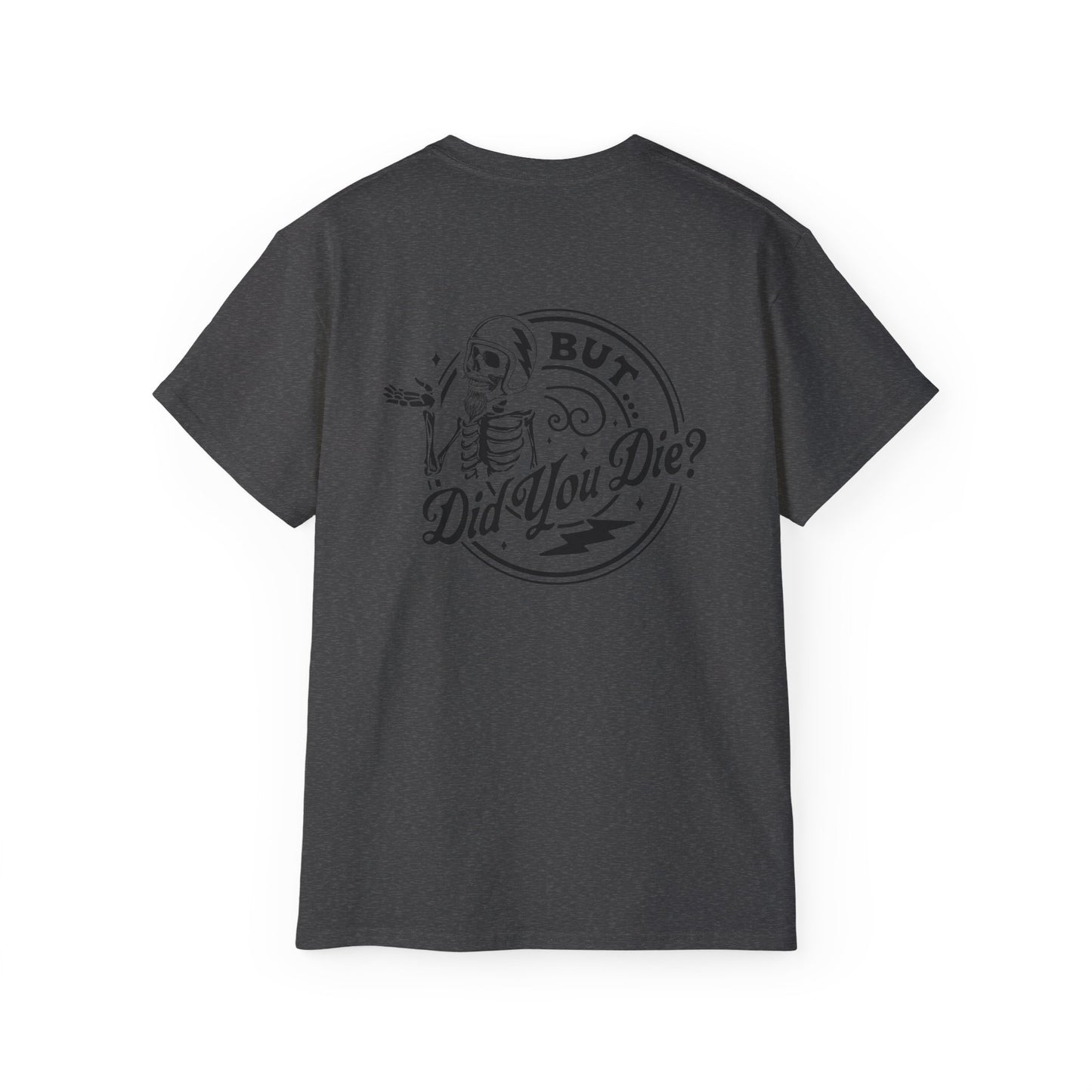 "But Did You Die?" Tee