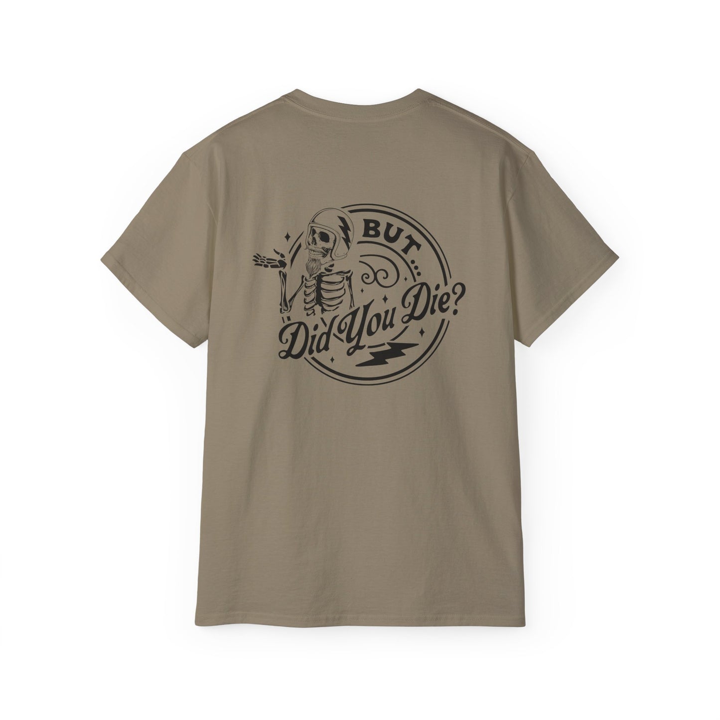"But Did You Die?" Tee